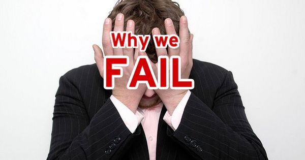 10 Reasons Why You Might Be Failing (& How to Change That)