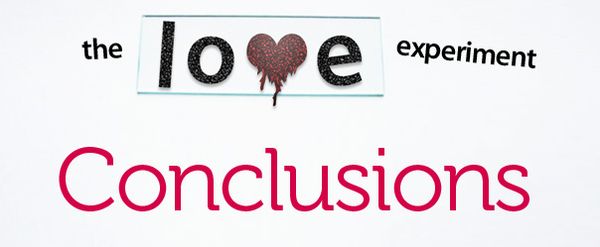 The Love Experiment: Conclusions