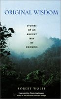 original-wisdom-stories-of-an-ancient-way-of-knowing
