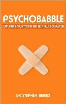 Positive Psychology book 7, Psychobabble: Exploding The Myths of The Self-Help Generation - Stephen Briers