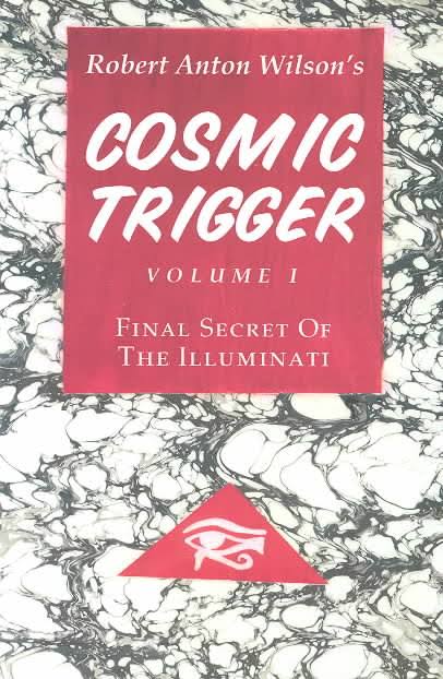 robert anton wilson cosmic trigger I final secrets of the illuminati life changing books