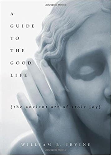 william irvine a guide to the good life life changing books
