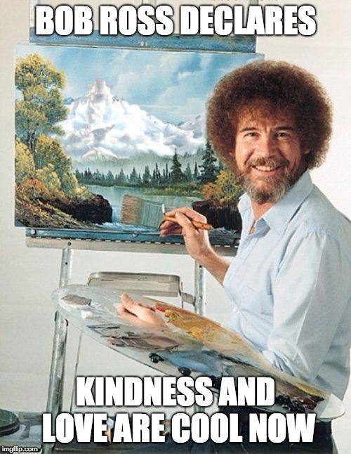 If Your Life Feels Meaningless, Here's What to Do NIHILISM BOB ROSS YES